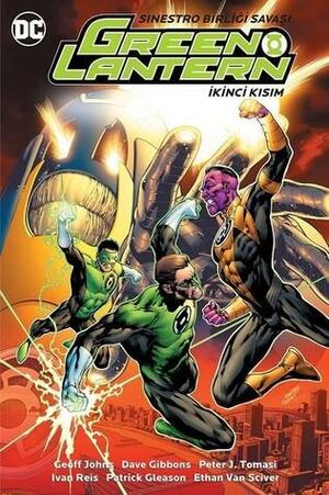 Green Lantern, Cilt 7: Sinestro Birliği Savaşı İkinci Kısım by Patrick Gleason, Peter J. Tomasi, Geoff Johns, Dave Gibbons, Ivan Reis, Ethan Van Sciver