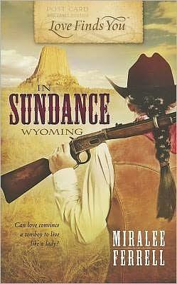 Love Finds You in Sundance, Wyoming by Miralee Ferrell