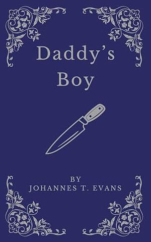 Daddy's Boy by Johannes T. Evans