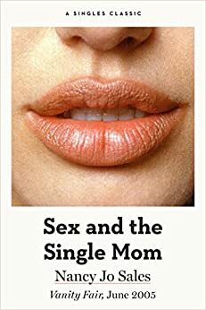 Sex and the Single Mom by Nancy Jo Sales