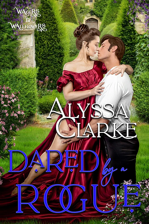 Dared by a Rogue  by Alyssa Clarke