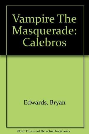 Vampire the Masquerade: Calebros by Bryan Edwards, Chris Marrinan