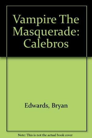 Vampire the Masquerade: Calebros by Bryan Edwards, Chris Marrinan
