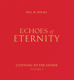 Echoes of Eternity, Volume 1 by Hal M. Helms