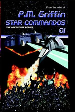 Star Commandos 01: The Adventure Begins by P.M. Griffin