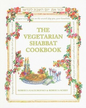 The Vegetarian Shabbat Cookbook by Holly Kalischer, Roberta Kalechofsky, Roberta Schiff, Sara Feldman