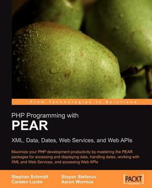 PHP Programming with Pear by Stefanov Stoyan, Aaron Wormus, Stephan Schmidt