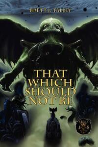 That Which Should Not Be by Brett J. Talley