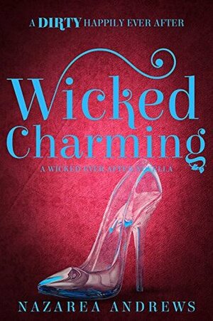 Wicked Charming by Nazarea Andrews