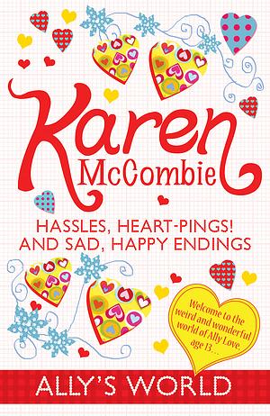 Hassles, Heart Pings! and Sad, Happy Endings by Karen McCombie