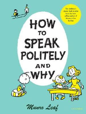 How to Speak Politely and Why by Munro Leaf