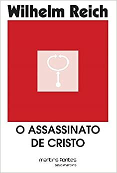 O Assassinato de Cristo by Wilhelm Reich