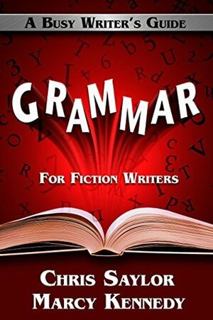 Grammar for Fiction Writers by Chris Saylor, Marcy Kennedy