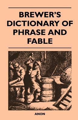 Brewer's Dictionary of Phrase and Fable by Ebenezer Cobham Brewer