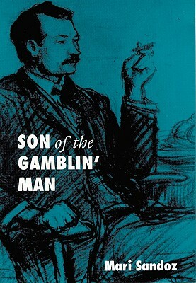 Son of the Gamblin' Man: The Youth of an Artist by Mari Sandoz