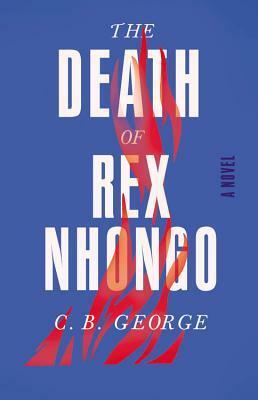 The Death of Rex Nhongo by C.B. George