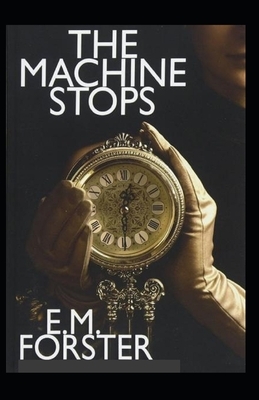 The Machine Stops Illustrated by E.M. Forster