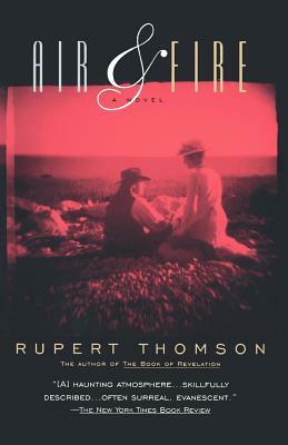 Air & Fire by Rupert Thomson