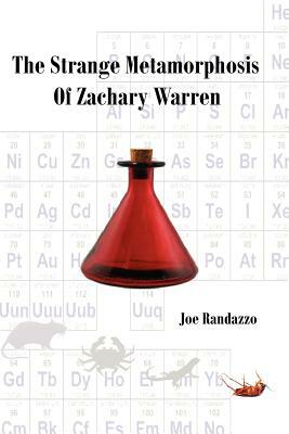 The Strange Metamorphosis of Zachary Warren by Joe Randazzo