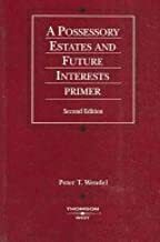 Possessory Estates and Future Interests Primer by Peter Wendel