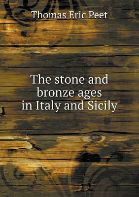 The Stone and Bronze Ages in Italy and Sicily by Thomas Eric Peet