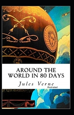 Around the World in 80 Days Illustrated by Jules Verne