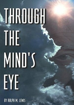 Through the Mind's Eye (Rosicrucian Order AMORC Kindle Editions) by Ralph Maxwell Lewis