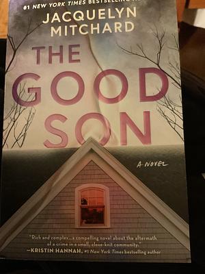 The Good Son: a novel by Jacquelyn Mitchard, Jacquelyn Mitchard