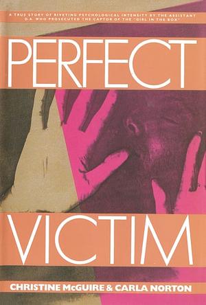 Perfect Victim by Carla Norton, Christine McGuire
