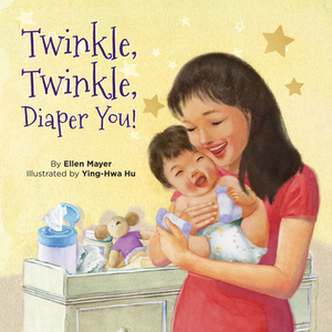 Twinkle, Twinkle, Diaper You! by Ellen Mayer