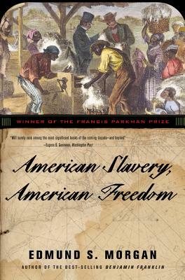 American Slavery, American Freedom by Edmund S. Morgan