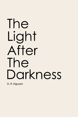 The Light After The Darkness by D. R. Nguyen