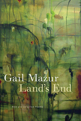 Land's End: New and Selected Poems by Gail Mazur