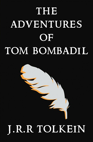 The Adventures of Tom Bombadil and Other Verses from the Red Book by J.R.R. Tolkien