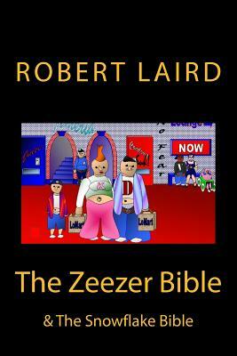 The Zeezer Bible: & The Snowflake Bible by Robert Laird, R. F. Laird