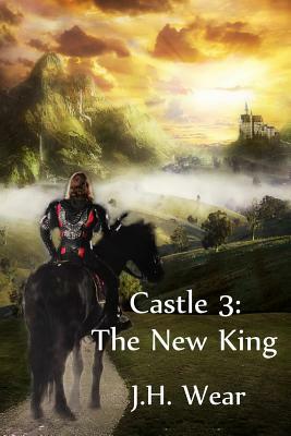 Castle, Book 3 - The New King by Jh Wear