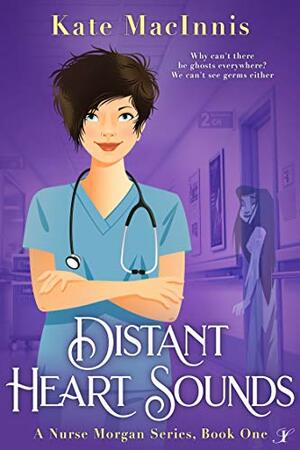Distant Heart Sounds (Nurse Morgan #1) by Kate MacInnis