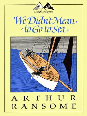 We Didn't Mean to Go to Sea by Arthur Ransome