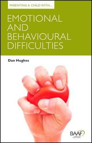 Emotional and Behavioural Difficulties by Daniel A. Hughes