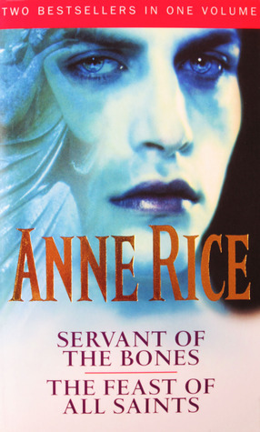 Servant of the Bones and The Feast of All Saints by Anne Rice