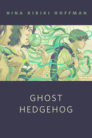 Ghost Hedgehog by Goni Montes, Nina Kiriki Hoffman