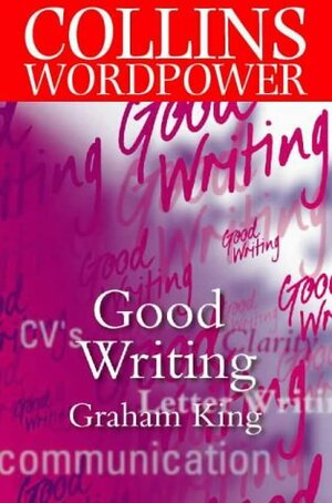 Good Writing (Collins Word Power) by Graham King
