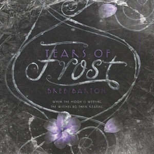 Tears of Frost by Bree Barton