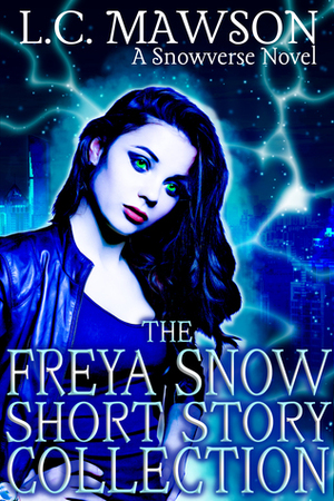 The Freya Snow Short Story Collection by L.C. Mawson