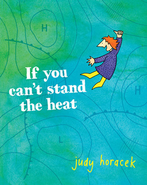 If You Can't Stand the Heat by Judy Horacek