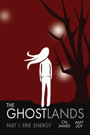 The Ghostlands, Part 1: Erie Energy by C.N. James, Amy Joy