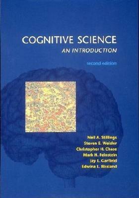 Cognitive Science: An Introduction by Steven E. Weisler, Steven W. Weisler, Jay L. Garfield, Edwina L. Rissland, Neil A. Stillings, Mark H. Feinstein, Christopher H. Chase