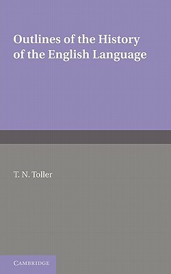 Outlines of the History of the English Language by T. N. Toller