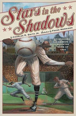 Stars in the Shadows: The Negro League All-Star Game of 1934 by Charles R. Smith Jr.
