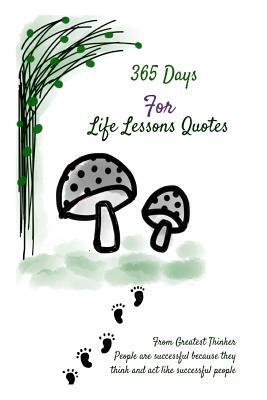 365 Days For Life Lessons Quotes: From Greatest Thinker People are successful because they think and act like successful people: 6x9 Inches by Pie Parker